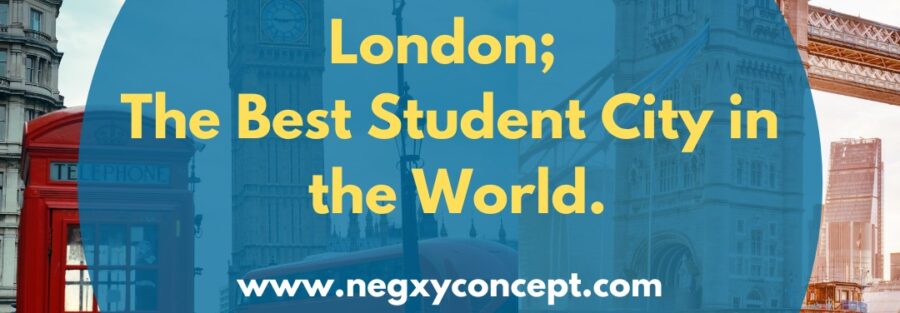 A picture that reads, The UK capital city; London; the best student city in the world, by a study abroad agency in Lagos, Nigeria; Negxy Concept Limited